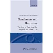 Gentlemen and Barristers The Inns of Court and the English Bar 1680-1730 by Lemmings, David, 9780198221555