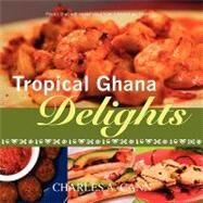 Tropical Ghana Delights by Cann, Charles, 9780615171555