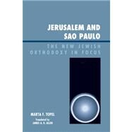 Jerusalem and Sao Paulo The New Jewish Orthodoxy in Focus by Topel, Marta F.; Allen, James A. R., 9780761841555