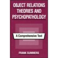 Object Relations Theories and Psychopathology: A Comprehensive Text by Summers; Frank, 9780881631555