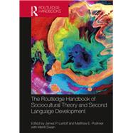 The Routledge Handbook of Sociocultural Second Language Development by Lantolf; James P., 9781138651555