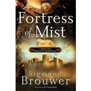 Fortress of Mist Book 2 in the Merlin's Immortals series by BROUWER, SIGMUND, 9781400071555