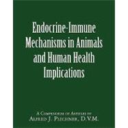 Endocrine-immune Mechanisms in Animals and Human Health Implications by Plechner, Alfred J., 9781461151555