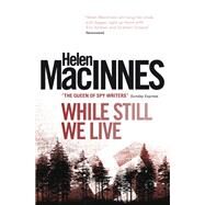 While Still We Live by MACINNES, HELEN, 9781781161555