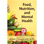 Food, Nutrition, and Mental Health by Michael T. Compton, 9798894551555