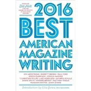 The Best American Magazine Writing 2016 by Holt, Sid, 9780231181556