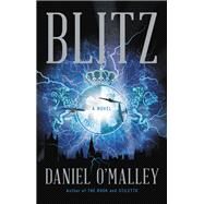 Blitz A Novel by O'Malley, Daniel, 9780316561556