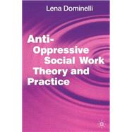 Anti-Oppressive Social Work Theory and Practice by Dominelli, Lena, 9780333771556