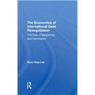The Economics Of International Debt Renegotiation by Lee, Boon-Chye, 9780367291556