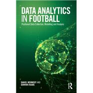Data Analytics in Football by Memmert, Daniel; Raabe, Dominik, 9780815381556