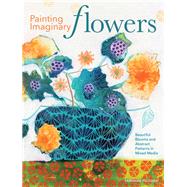 Painting Imaginary Flowers by Pelissier, Sandrine, 9781440351556