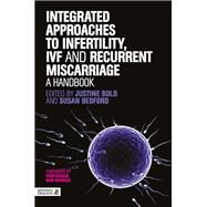 Integrated Approaches to Infertility, IVF and Recurrent Miscarriage by Bold, Justine; Bedford, Susan; Kovacs, Gab, 9781848191556
