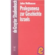 Prolegomena Zur Geschichte Israels by Wellhausen, Julius, 9783110171556