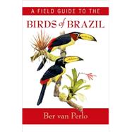 A Field Guide to the Birds of Brazil by van Perlo, Ber, 9780195301557