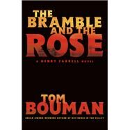 The Bramble and the Rose A Henry Farrell Novel by Bouman, Tom, 9780393541557