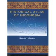 Historical Atlas of Indonesia by Cribb,Robert, 9780415861557