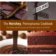 Hershey, Pennsylvania Cookbook Fun Treats And Trivia From The Chocolate Capital Of The World by Odesser-Torpey, Marilyn, 9780762741557