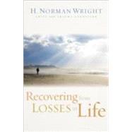 Recovering from Losses in Life by Wright, H. Norman, 9780800731557