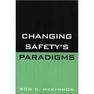 Changing Safety's Paradigms by McKinnon, Ron C., 9780865871557