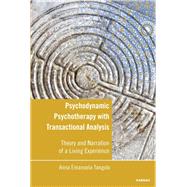 Psychodynamic Psychotherapy With Transactional Analysis by Tangolo, Anna Emanuela; Iozzelli, Adele; Jones, Kate, 9781782201557