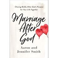 Marriage After God by Smith, Aaron; Smith, Jennifer, 9780310361558