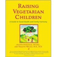 Raising Vegetarian Children A Guide to Good Health and Family Harmony by Stepaniak, Joanne; Melina, Vesanto, 9780658021558