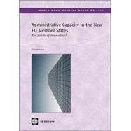 Administrative Capacity in the New EU Member States : The Limits of Innovation? by Verheijen, Tony, 9780821371558