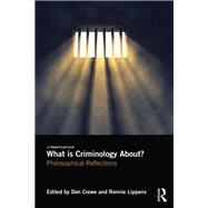 What is Criminology About?: Philosophical Reflections by Crewe; Don, 9781138241558