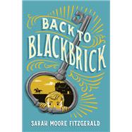 Back to Blackbrick by Fitzgerald, Sarah Moore, 9781442481558