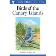 Birds of the Canary Islands by Garcia-del-rey, Eduardo; Orgill, Chris; Disley, Tony, 9781472941558