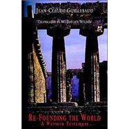 Re-founding the World by Guillebaud, Jean-Claude, 9781892941558