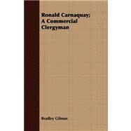 Ronald Carnaquay: A Commercial Clergyman by Gilman, Bradley, 9781409731559