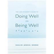 The Law Student's Guide to Doing Well and Being Well by George, Shailini Jandial, 9781531021559