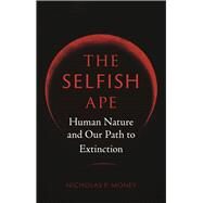 The Selfish Ape by Money, Nicholas P., 9781789141559