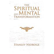 The Spiritual and Mental Transformation by Njoroge, Stanley, 9781796071559