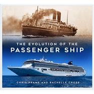 The Evolution of the Passenger Ship by Frame, Chris; Cross, Rachelle, 9781803991559
