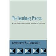 The Regulatory Process by Redford, Emmette S., 9780292741560