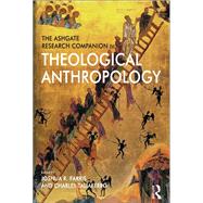 The Ashgate Research Companion to Theological Anthropology by Farris,Joshua R., 9781138051560