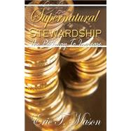Supernatural Stewardship: The Pathway To Increase by Mason, Eric T., 9781410751560