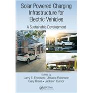 Solar Powered Charging Infrastructure for Electric Vehicles: A Sustainable Development by Erickson; Larry E., 9781498731560