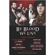 By Blood We Live by Adams, John Joseph, 9781597801560