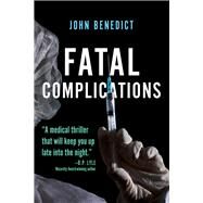Fatal Complications by Benedict, John, 9781608091560