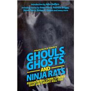 Ghouls, Ghosts, and Ninja Rats by Greenberg, Martin Harry; Helfers, John, 9781626361560