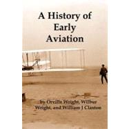 A History of Early Aviation by Wright, Wilbur, 9781934941560