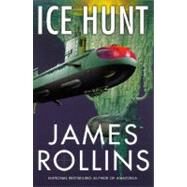 Ice Hunt by Rollins, James, 9780060521561