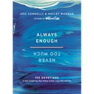 Always Enough, Never Too Much by Connolly, Jess; Morgan, Hayley, 9780310091561