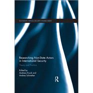 Researching Non-state Actors in International Security by Kruck, Andreas; Schneiker, Andrea, 9780367141561