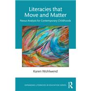 Literacies That Move and Matter by Wohlwend, Karen, 9780367211561