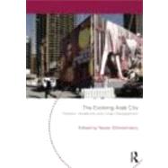 The Evolving Arab City: Tradition, Modernity and Urban Development by Elsheshtawy; Yasser, 9780415411561