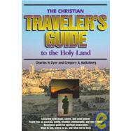 The Christian Traveler's Guide to the Holy Land by Dyer, Charles H.; Hatteberg, Greg, 9780805401561
